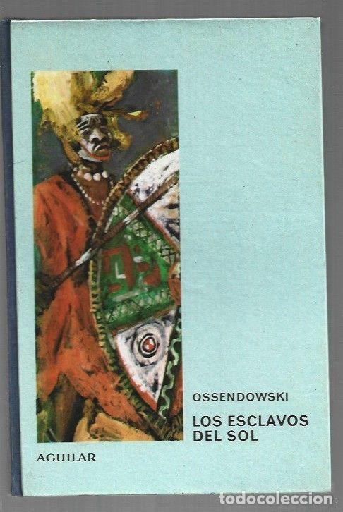 Libros: ESCLAVOS DEL SOL - LOS - OSSENDOWSKI, FERDINAND ANTOINE