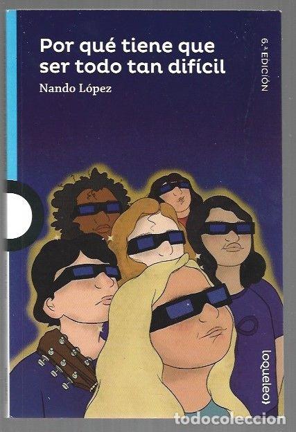 Libros: POR QUE TIENE QUE SER TODO TAN DIFICIL - LOPEZ, NANDO