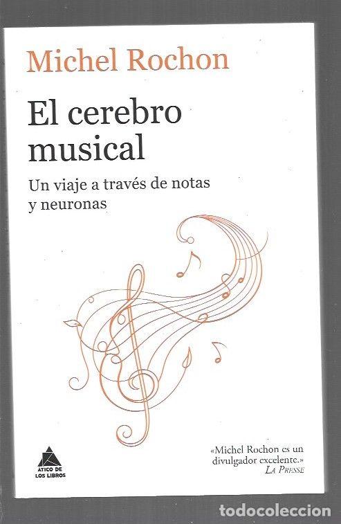 Libros: CEREBRO MUSICAL - EL. UN VIAJE A TRAVES DE NOTAS Y NEURONAS - ROCHON, MICHEL