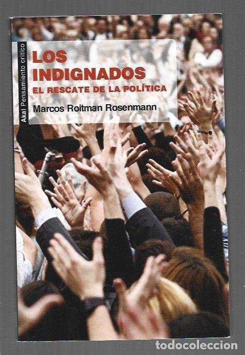 Libros: INDIGNADOS - LOS. EL RESCATE DE LA POLITICA - ROITMAN ROSENMANN, MARCOS