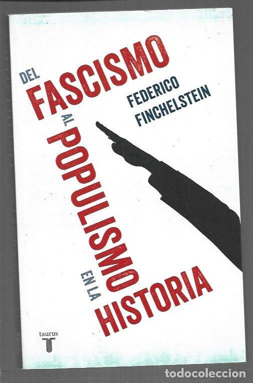 Libros: DEL FASCISMO AL POPULISMO EN LA HISTORIA - FINCHELSTEIN, FEDERICO
