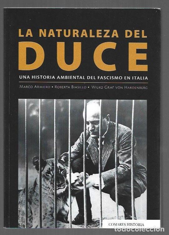 Libros: NATURALEZA DEL DUCE - LA. UNA HISTORIA AMBIENTAL DEL FASCISMO EN ITALIA - ARMIERO, MARCO / ROBERTA B