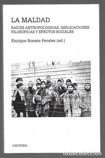 Libros: MALDAD - LA. RAICES ANTROPOLOGICAS, IMPLICACIONES FILOSOFICAS Y EFECTOS SOCIALES - BONETE PERALES, E
