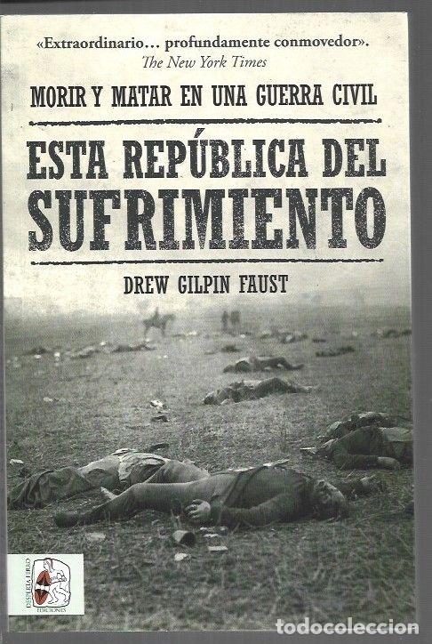 B&uuml;cher: ESTA REPUBLICA DEL SUFRIMIENTO. MORIR Y MATAR EN UNA GUERRA CIVIL - FAUST, DREW GILPIN