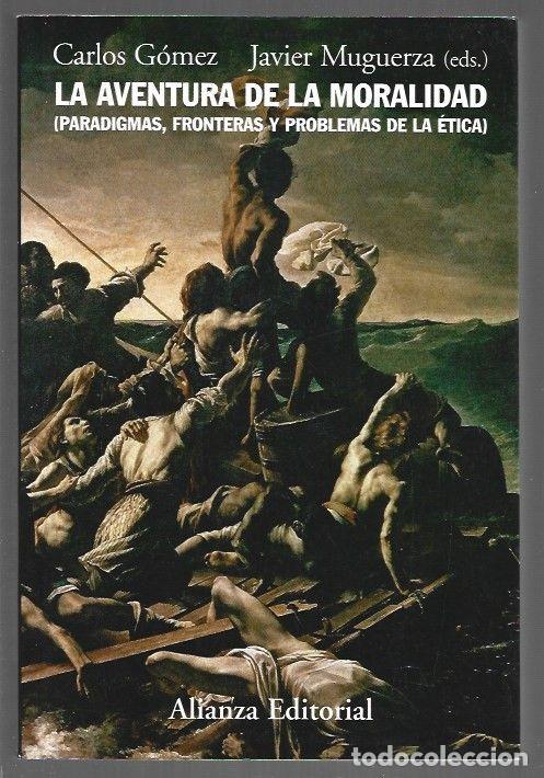 books: AVENTURA DE LA MORALIDAD - LA (PARADIGMAS, FRONTERAS Y PROBLEMAS DE LA ETICA) - GOMEZ, CARLOS Y JAVI