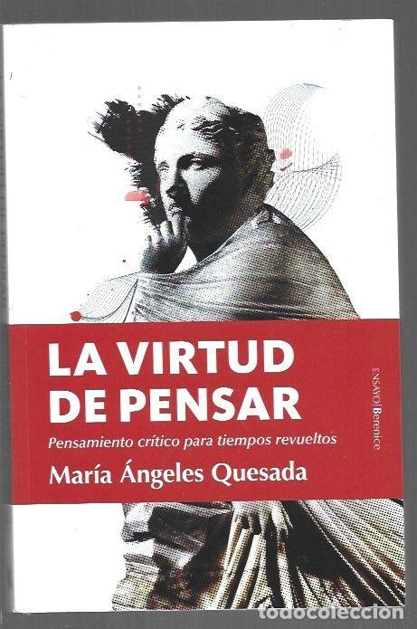 B&uuml;cher: VIRTUD DE PENSAR - LA. PENSAMIENTO CRITICO PARA TIEMPOS REVUELTOS - QUESADA, MARIA ANGELES
