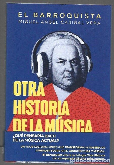 B&uuml;cher: OTRA HISTORIA DE LA MUSICA &iquest;QUE PENSARIA BACH DE LA MUSICA ACTUAL? - CAJIGAL VERA, MIGUEL ANGEL (EL