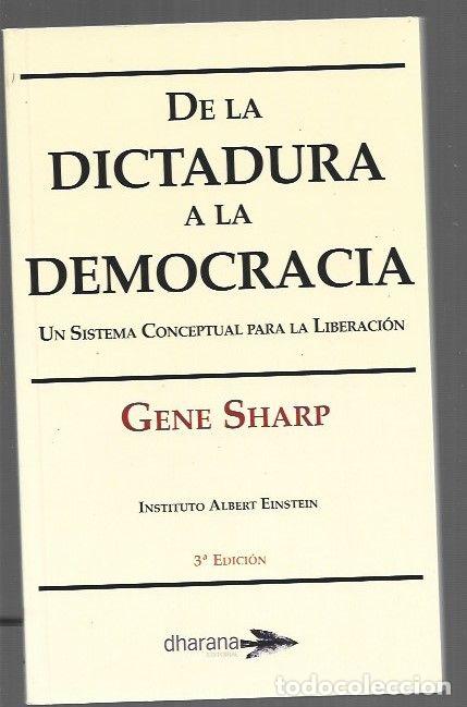 B&uuml;cher: DE LA DICTADURA A LA DEMOCRACIA. UN SISTEMA CONCEPTUAL PARA LA LIBERACION - SHARP, GENE