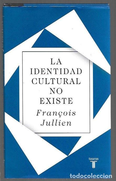 B&uuml;cher: IDENTIDAD CULTURAL NO EXISTE - LA - JULLIEN, FRAN&Ccedil;OIS