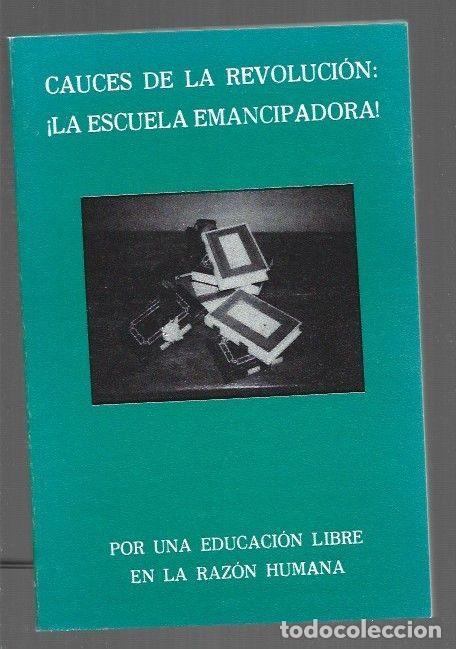 B&uuml;cher: CAUCES DE LA REVOLUCION: &iexcl;LA ESCUELA EMANCIPADORA! - A. PARERA