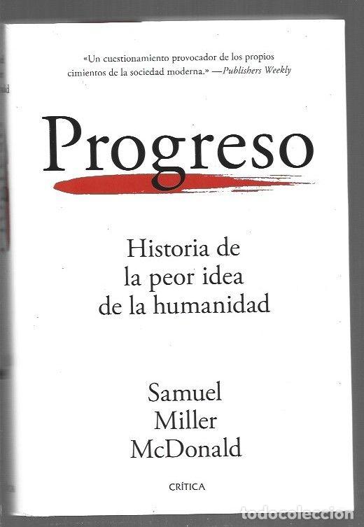 B&uuml;cher: PROGRESO. HISTORIA DE LA PEOR IDEA DE LA HUMANIDAD - MCDONALD, SAMUEL MILLER