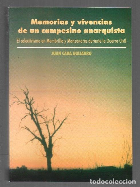 B&uuml;cher: MEMORIAS Y VIVENCIAS DE UN CAMPESINO ANARQUISTA. EL COLECTIVISMO EN MEMBRILLA Y MANZANARES DURANTE L