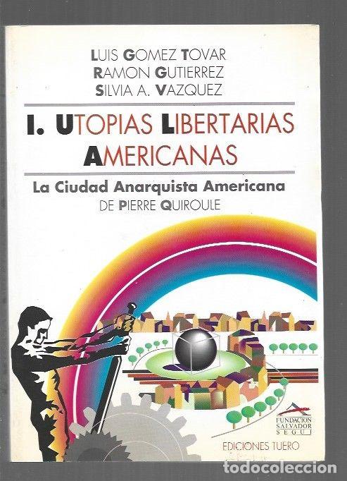B&uuml;cher: I. UTOPIAS LIBERTARIAS AMERICANAS - GOMEZ TOVAR, LUIS / RAMON GUTIERREZ / SILVIA A. VAZQUEZ