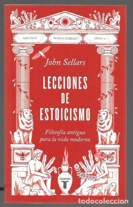 Libros: LECCIONES DE ESTOICISMO. FILOSOFIA ANTIGUA PARA LA VIDA MODERNA - SELLARS, JOHN