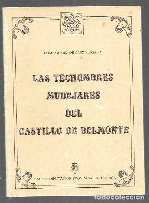 B&uuml;cher: TECHUMBRES MUDEJARES DEL CASTILLO DE BELMONTE - LAS - GOMEZ DE CASO ZURIAGA, JAIME