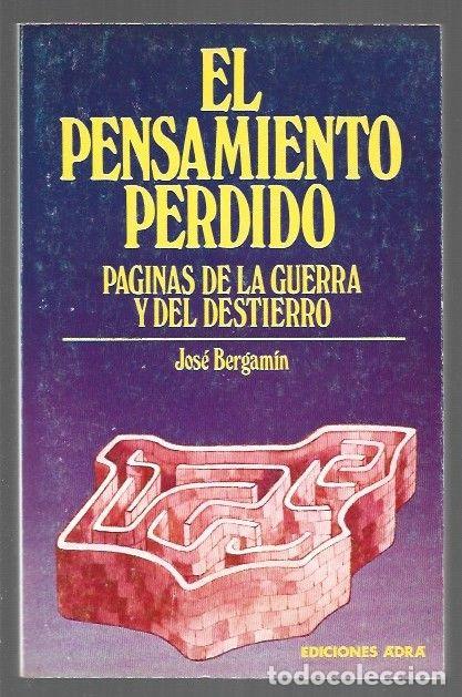 B&uuml;cher: PENSAMIENTO PERDIDO - EL. PAGINAS DE LA GUERRA Y DEL DESTIERRO - BERGAMIN, JOSE