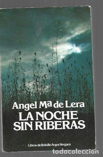 Libros: NOCHE SIN RIBERAS - LA - LERA, ANGEL M&ordf; DE