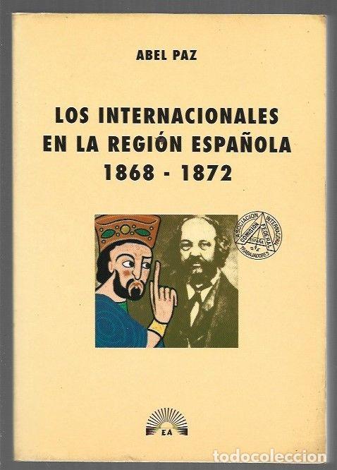 Libros: INTERNACIONALES EN LA REGION ESPA&Ntilde;OLA - LOS 1868-1872 - PAZ, ABEL