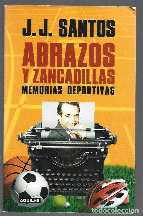 Libros: ABRAZOS Y ZANCADILLAS. MEMORIAS DEPORTIVAS - J. J. SANTOS