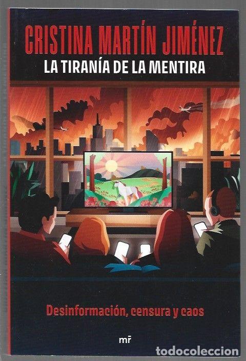 Libros: TIRANIA DE LA MENTIRA - LA. DESINFORMACION, CENSURA Y CAOS - MARTIN JIMENEZ, CRISTINA