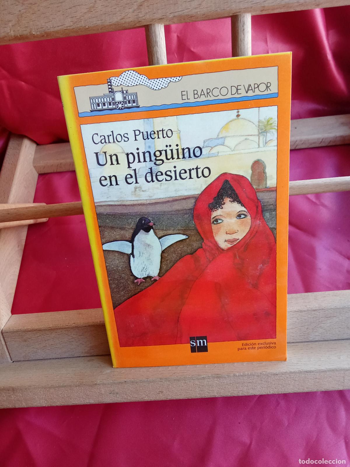Libros: Un ping&uuml;ino en el desierto. Carlos Puerto. Barco de vapor L.17332-1108