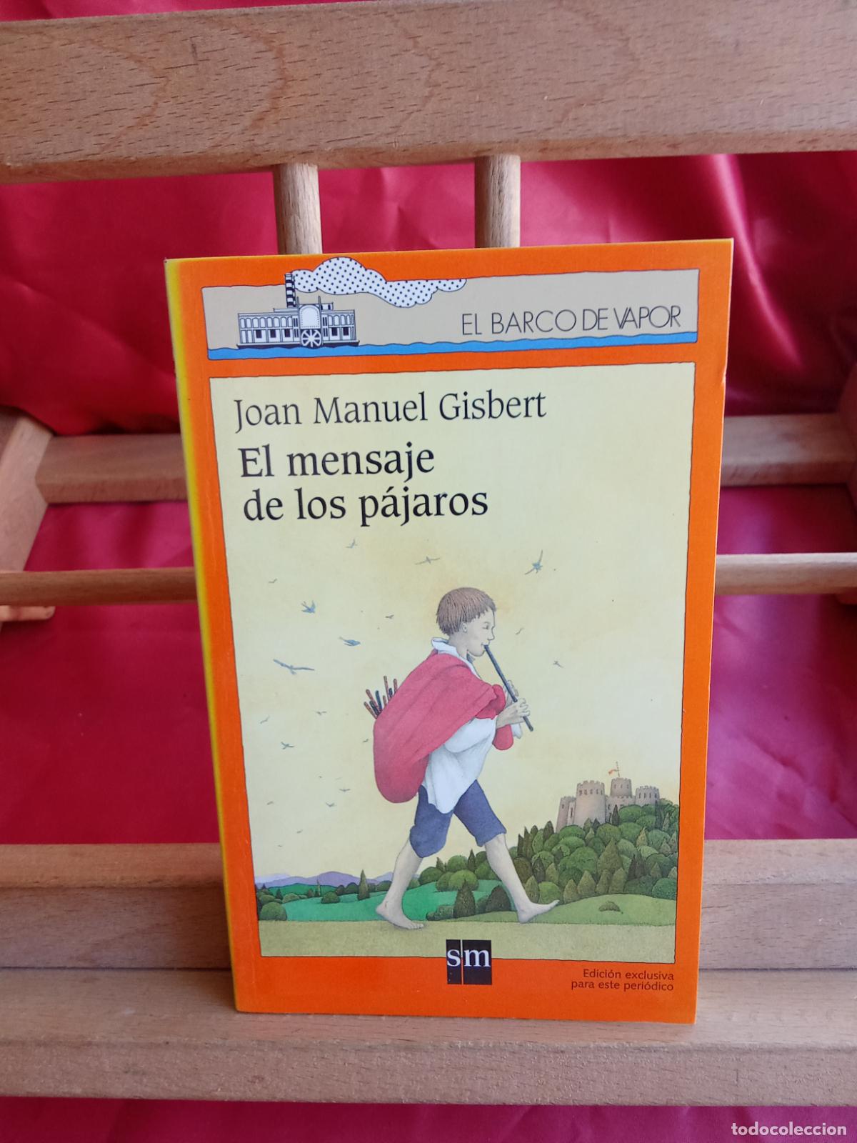 Libros: El mensaje de los p&aacute;jaros. Joan Manuel Gisbert. Barco de vapor L.17332-1112