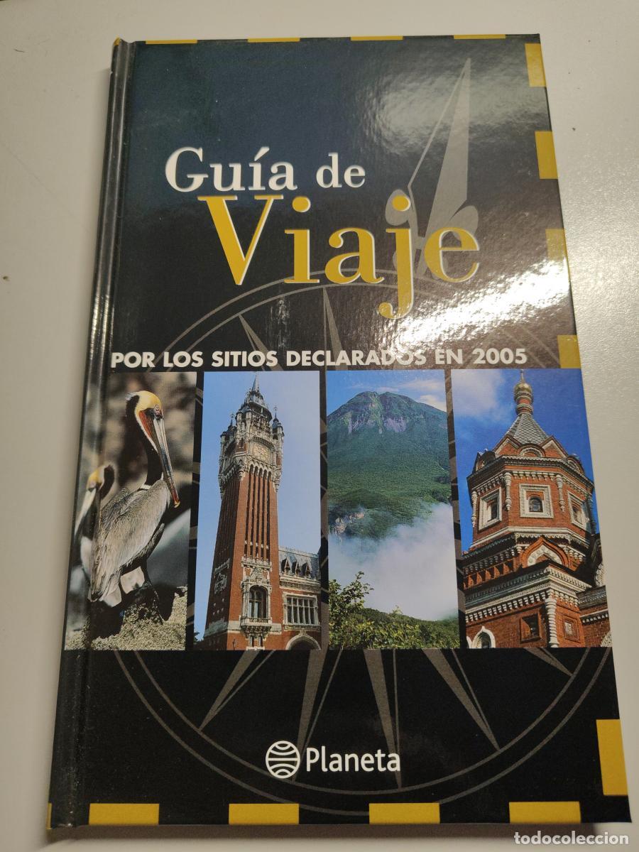 books: GUIA DE VIAJE POR LOS SITIOS DECLARADOS EN 2005 - PLANETA - TDK459 -