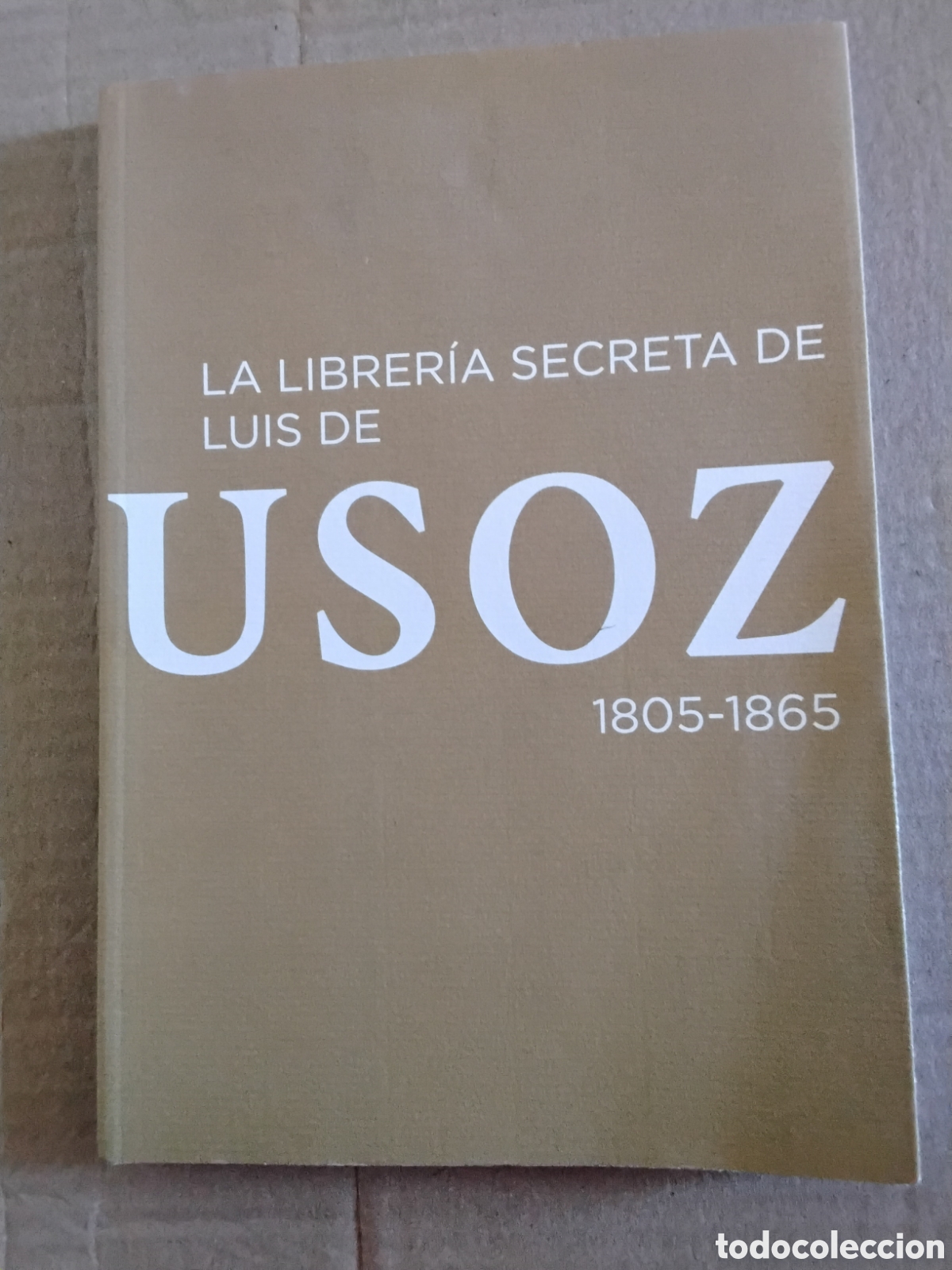 Libros: LA LIBRER&Iacute;A SECRETA DE LUIS DE USOZ. 1805-1865