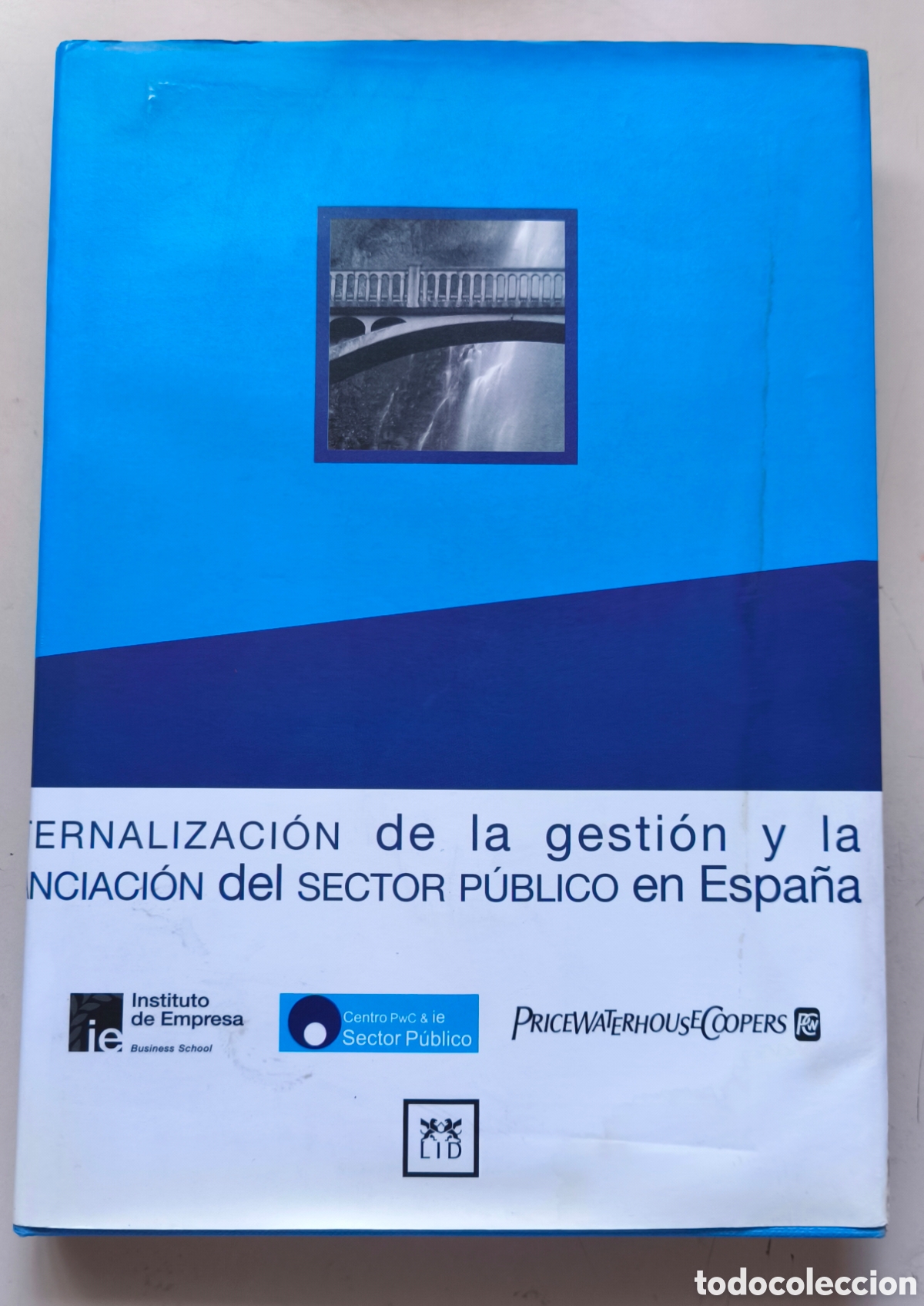 Libros: Externalizaci&oacute;n de la gesti&oacute;n y la financiaci&oacute;n del sector p&uacute;blico en Espa&ntilde;a&rdquo;,