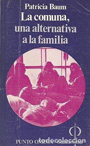 Libros: La comuna, una alternativa a la familia. - Baum, Patricia. TDK957