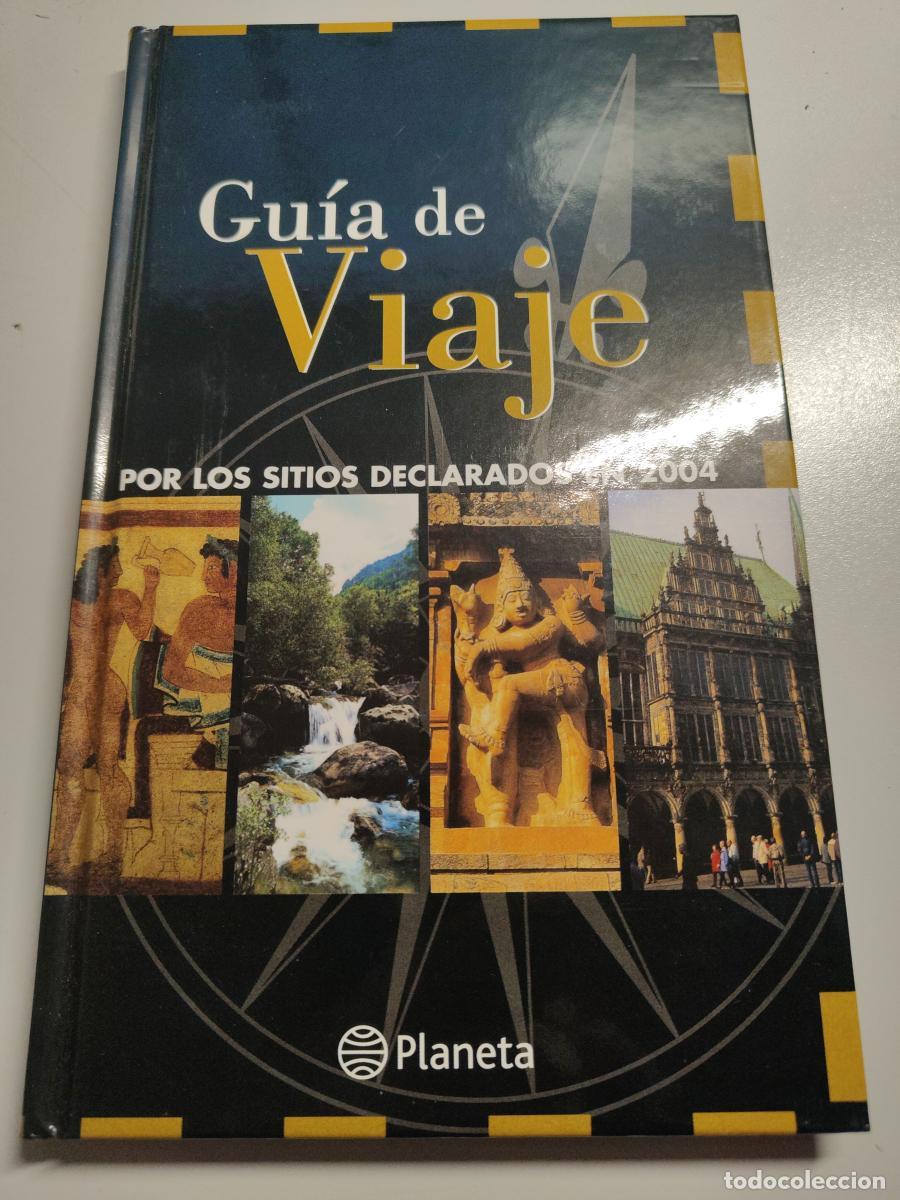 books: GUIA DE VIAJE POR LOS SITIOS DECLARADOS EN 2004 - PLANETA - TDK459 -