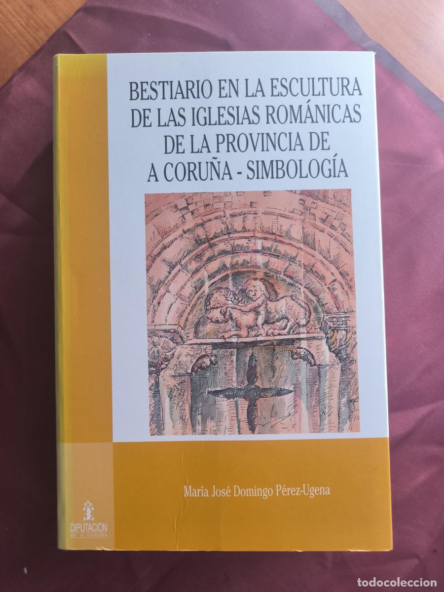 Libros: Bestiario en la escultura de las iglesias rom&aacute;nicas de la provincia de A Coru&ntilde;a: simbolog&iacute;a - Mar&iacute;a