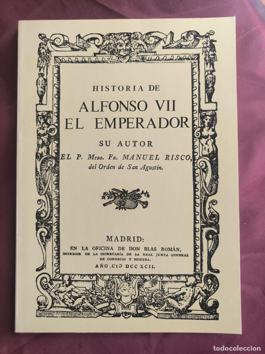 Libros: Historia de Alfonso VII el Emperador - Padre Maestro Fray Manuel Risco,