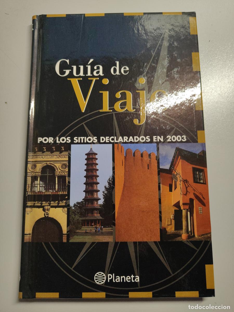 books: GUIA DE VIAJE POR LOS SITIOS DECLARADOS EN 2003 - PLANETA - TDK459 -
