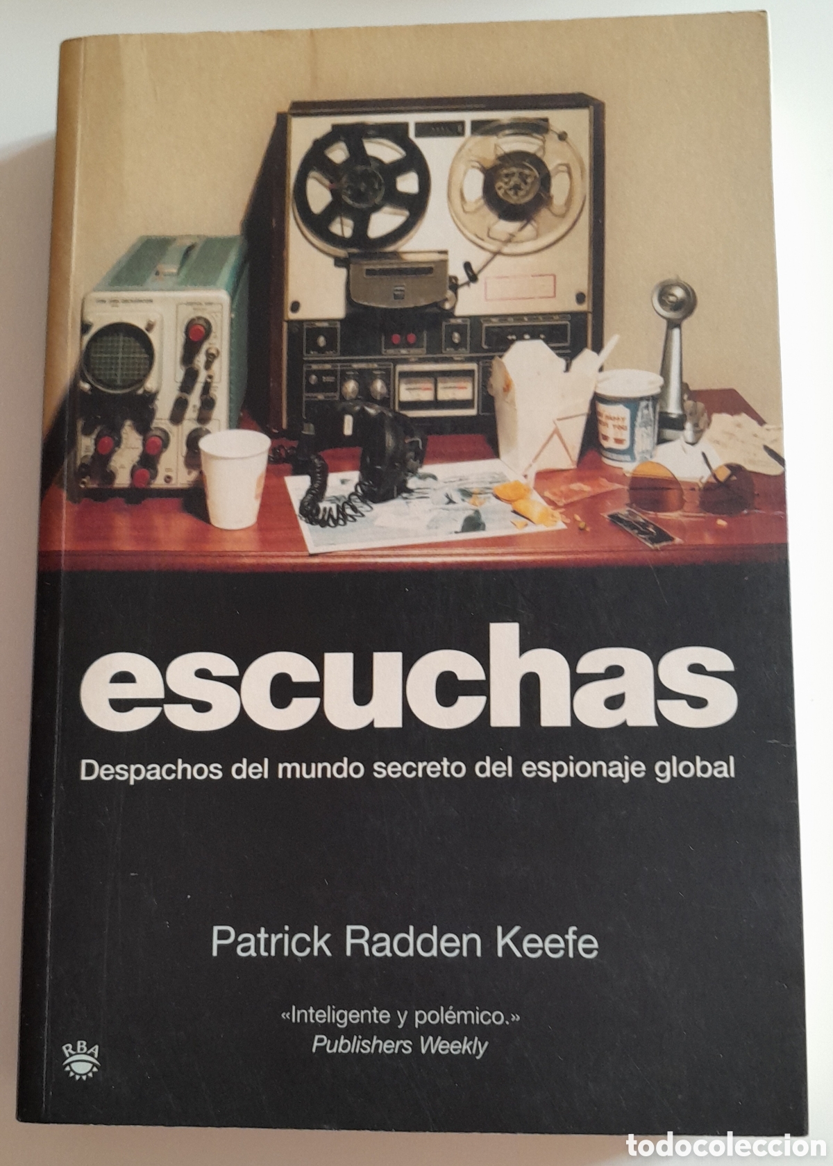 Libros: Escuchas. Despachos del mundo secreto del espionaje global. Patrick Radden Keefe. RBA