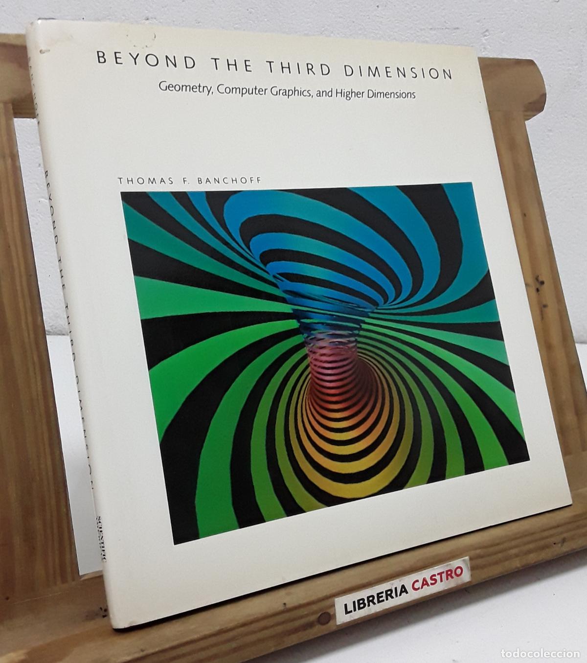 Libros: Beyond the third dimension. Geometry, Computer Graphics, and Higher Dimensions - Thomas F. Banchoff.