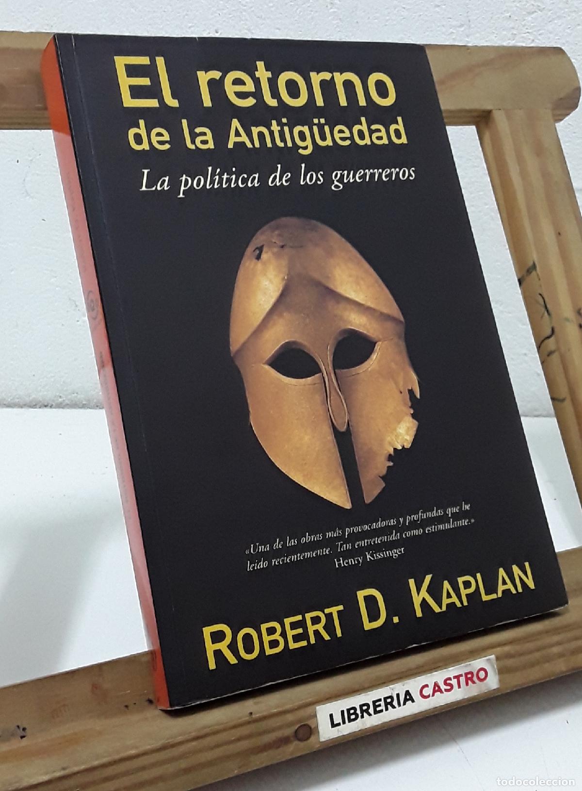 Libros: El retorno de la Antig&uuml;edad. La pol&iacute;tica de los guerreros - Robert D. Kaplan.