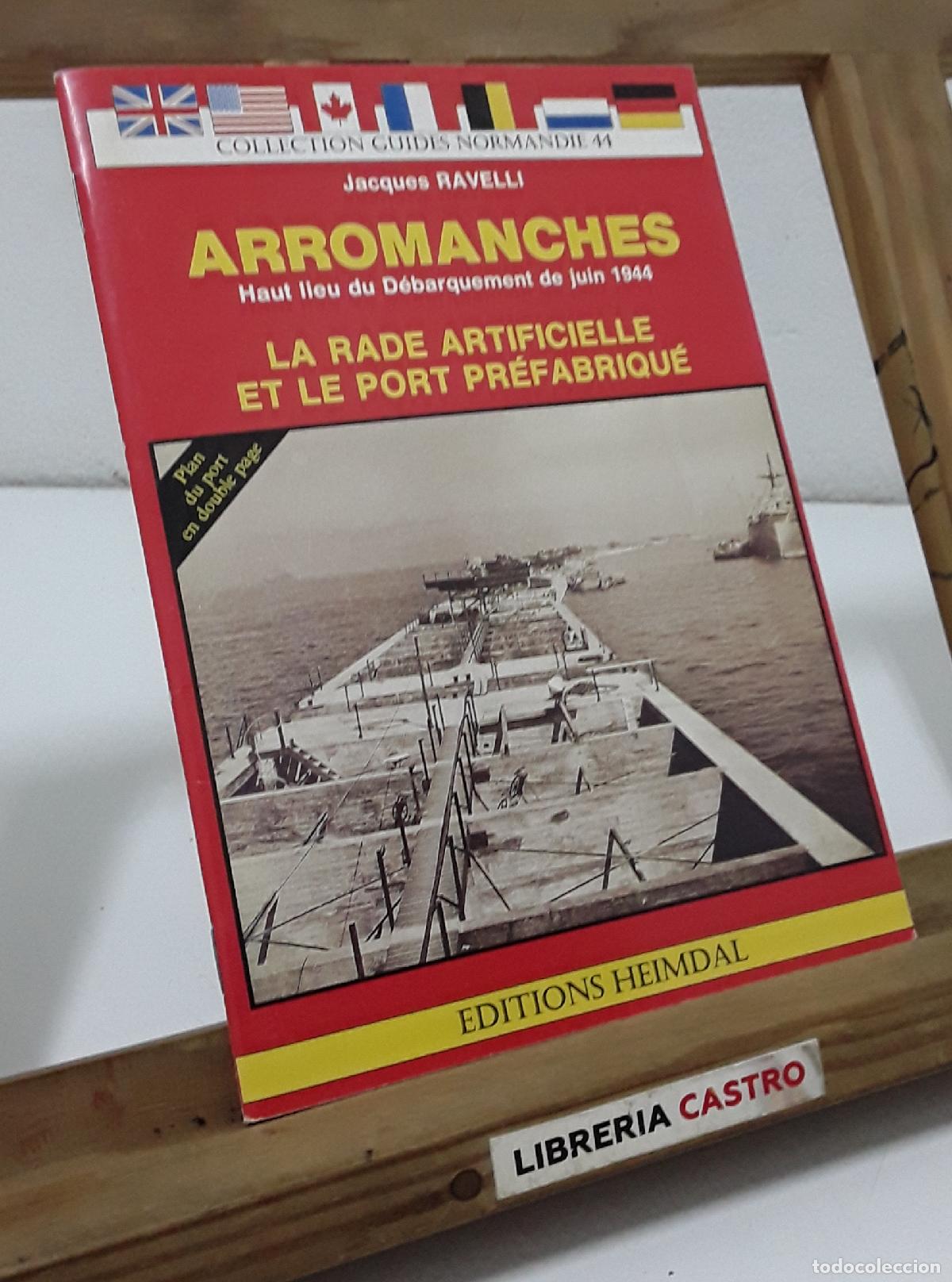 Libros: Arromanches. Haut lieu du D&eacute;barquement de juin 1944. La rade artificielle et le port pr&eacute;fabriqu&eacute; - V