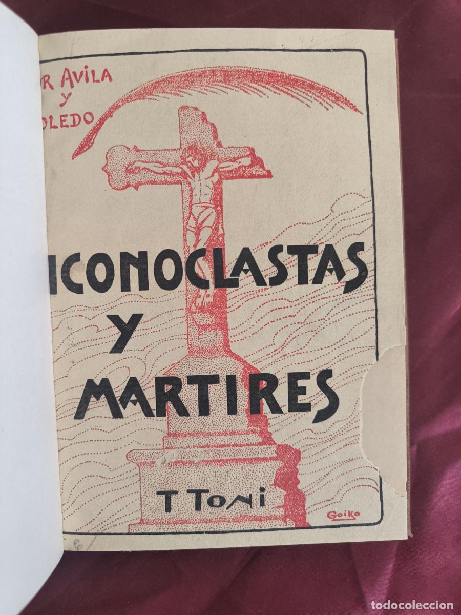 Livres: Iconoclastas y m&aacute;rtires: por &Aacute;vila y Toledo - P. Teodoro Toni, S.I.