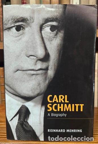 Libros: CARL SCHMITT. A Biography - MEHRING, Reinhard