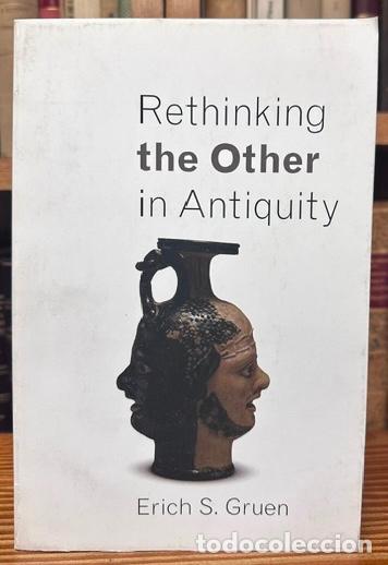 Libros: RETHINKING THE OTHER IN ANTIQUITY - GRUEN, Erich S,