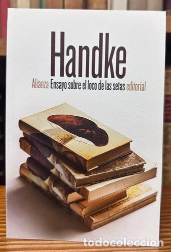 Libros: ENSAYO SOBRE EL LOCO DE LAS SETAS. Una historia en s&iacute; misma - HANDKE, Peter