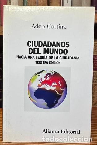 Libros: CIUDADANOS DEL MUNDO. Hacia una teor&iacute;a de la ciudadan&iacute;a - CORTINA, Adela