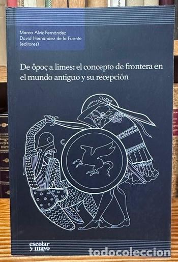 Libros: DE OPO&Ccedil; A LIMES: EL CONCEPTO DE FRONTERA EN EL MUNDO ANTIGUO Y SU RECEPCION - ALVIZ FERNANDEZ, Marco