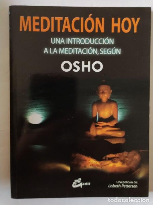Libros: Meditaci&oacute;n hoy : una introducci&oacute;n a la meditaci&oacute;n, seg&uacute;n Osho - Osho (1931-1990) / Pettersen, Lisbet