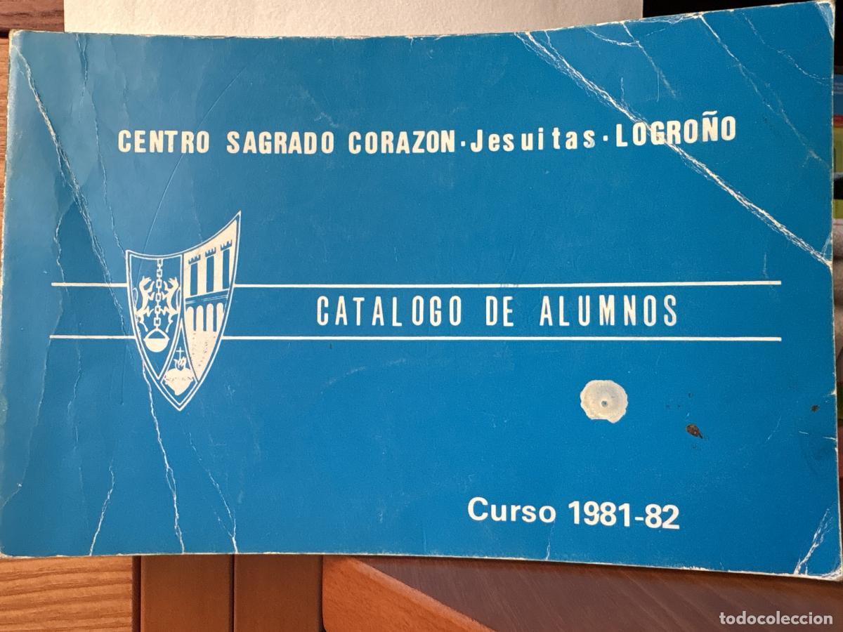 Libros: CATALOGO ALUMNOS CENTRO SAGRADO CORAZON JESUITAS LOGRO&Ntilde;O CURSO 1981/82 - TDK133