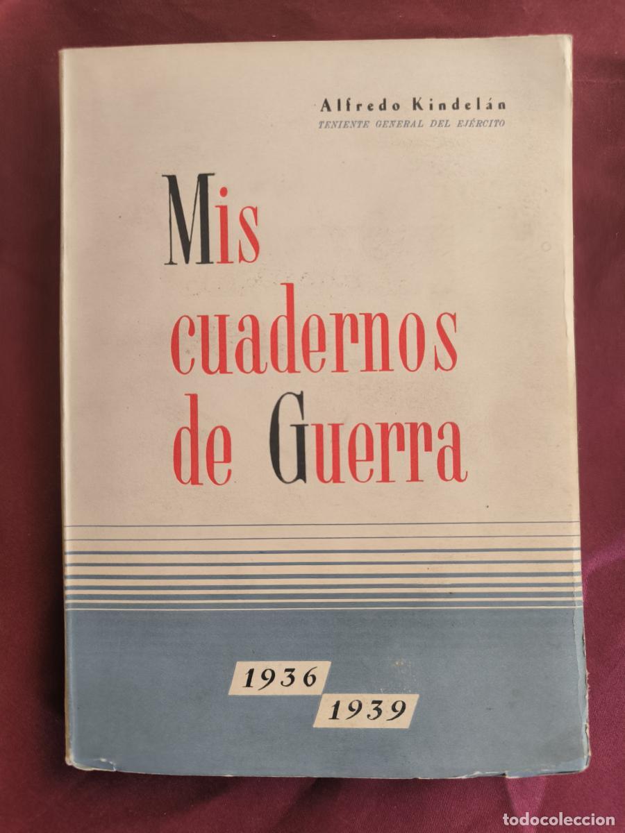 Libros: Mis cuadernos de guerra: 1936-1939 - Alfredo Kindel&aacute;n Duany
