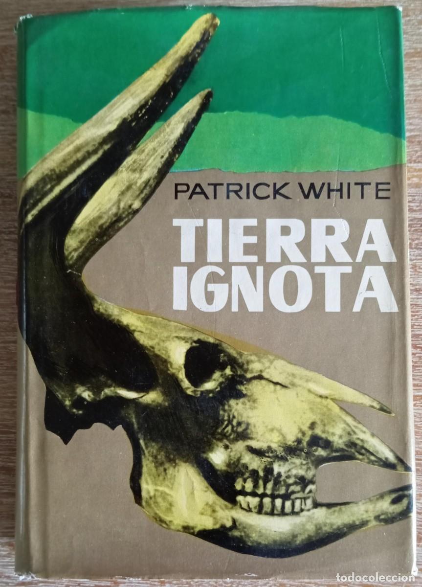 Libros: TIERRA IGNOTA - PATRICK WHITE
