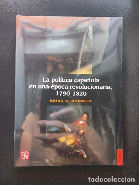 Libros: Brian R. Hamnett - La pol&iacute;tica espa&ntilde;ola en una &eacute;poca revolucionaria, 1790-1820