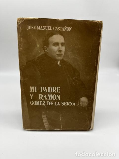 Libros: CASTA&Ntilde;ON, Jos&eacute; Manuel. - Mi padre y Ram&oacute;n G&oacute;mez de la Serna.